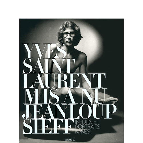 Yves Saint Laurent mis à nu : Inédits et portraits rares